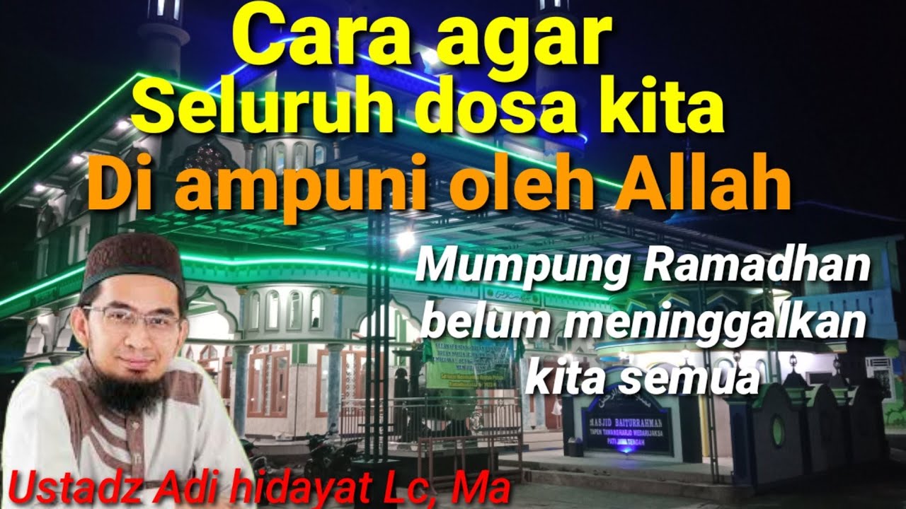 Cara agar seluruh dosa kita di ampuni oleh Allah ll ustadz Adi hidayat Lc