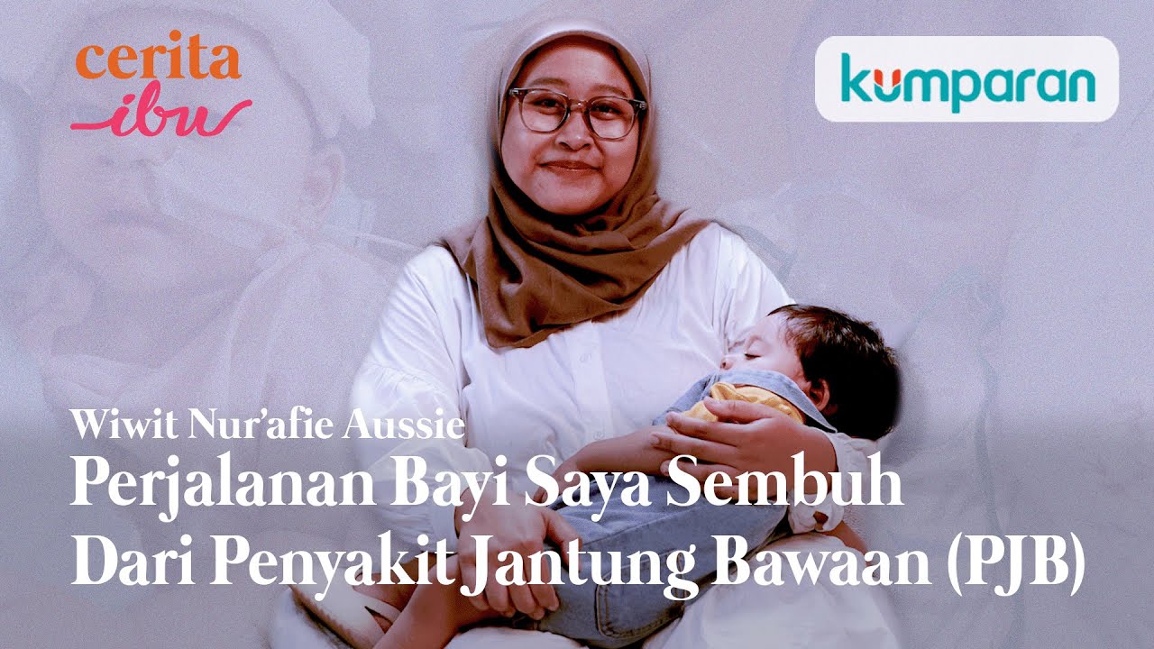 Perjalanan Bayi Saya untuk Sembuh dari Penyakit Jantung Bawaan | Cerita Ibu