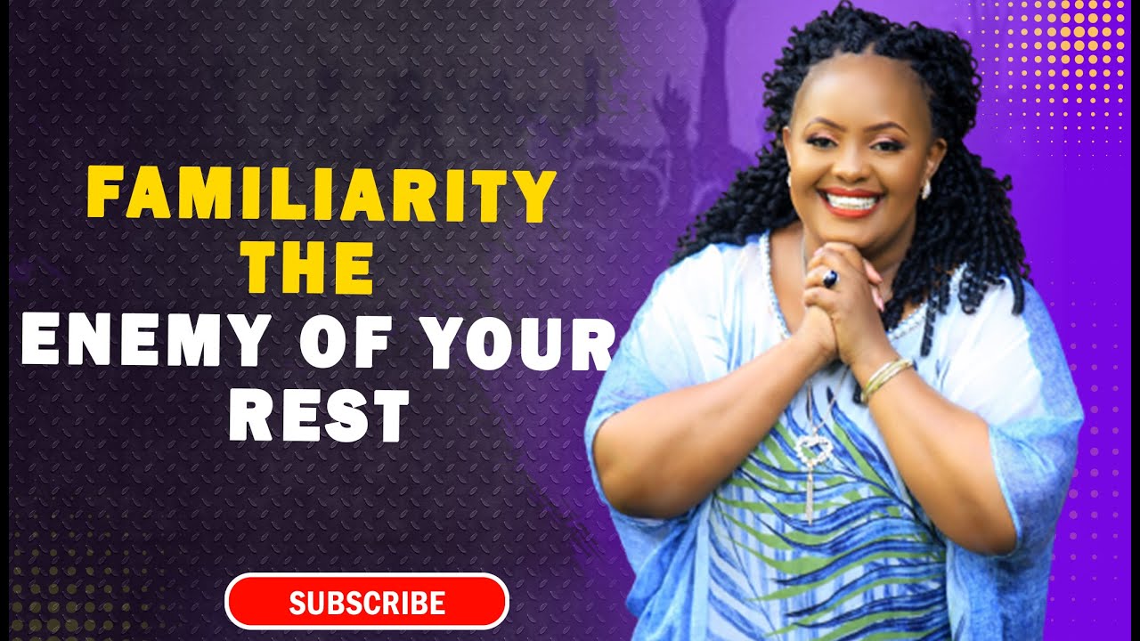 Familiarity, The Enemy of Your Rest I Rev Ruth Wamuyu (FULL SERMON)