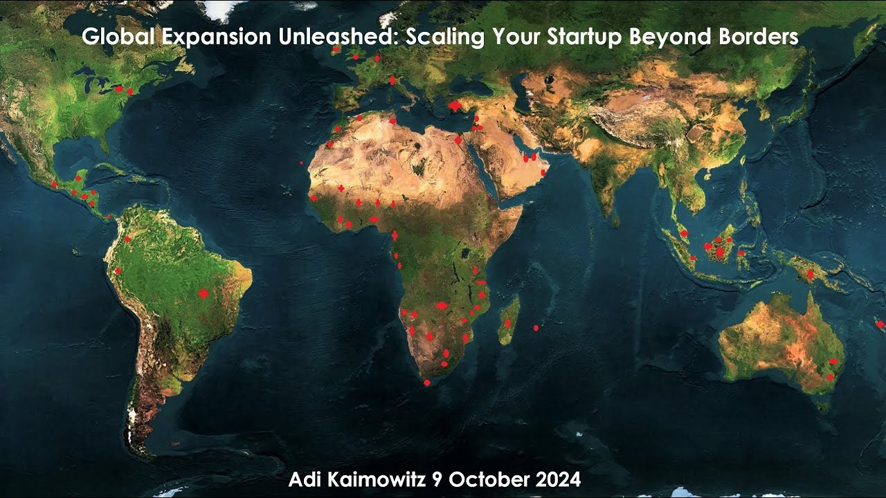 Global Expansion Unleashed: Scaling Your Startup Beyond Borders - MBA masterclass with Adi Kaimowitz
