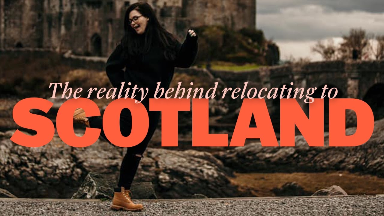 Relocating to Scotland? Here's the REALITY behind it!