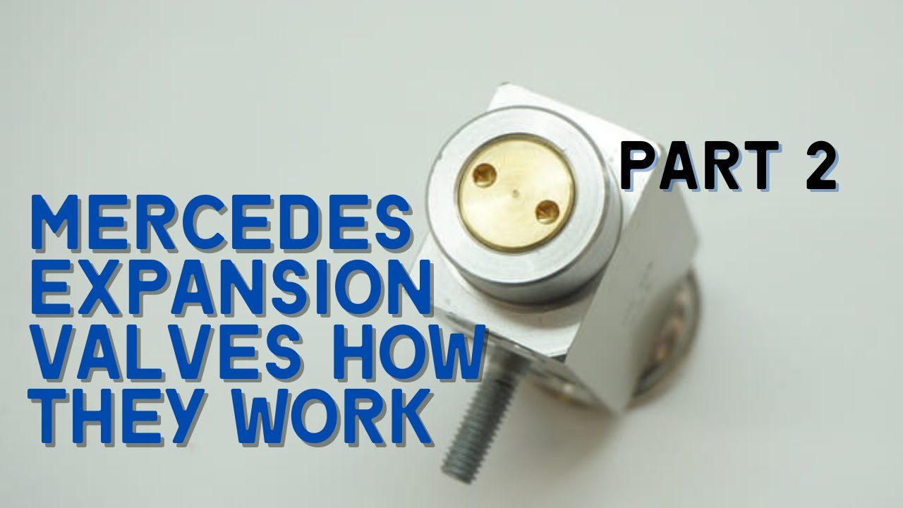 Mercedes expansion valve vows and how do they work Part 2