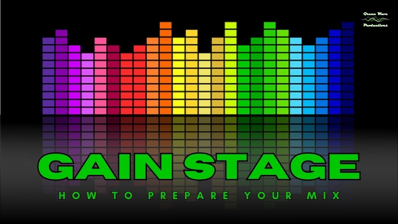 Gain Staging Mastery: Prepare Your Mix for Pro-Level Sound | Green Wave Productions