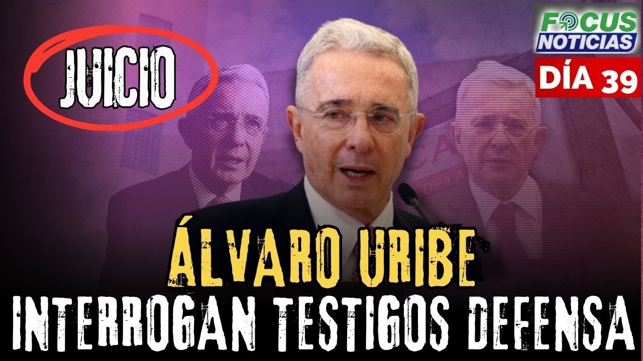🔴EN VIVO | Audiencia JUICIO Expresidente ÁLVARO URIBE - DEFENSA Interroga TESTIGOS [DÍA 39] #Focus