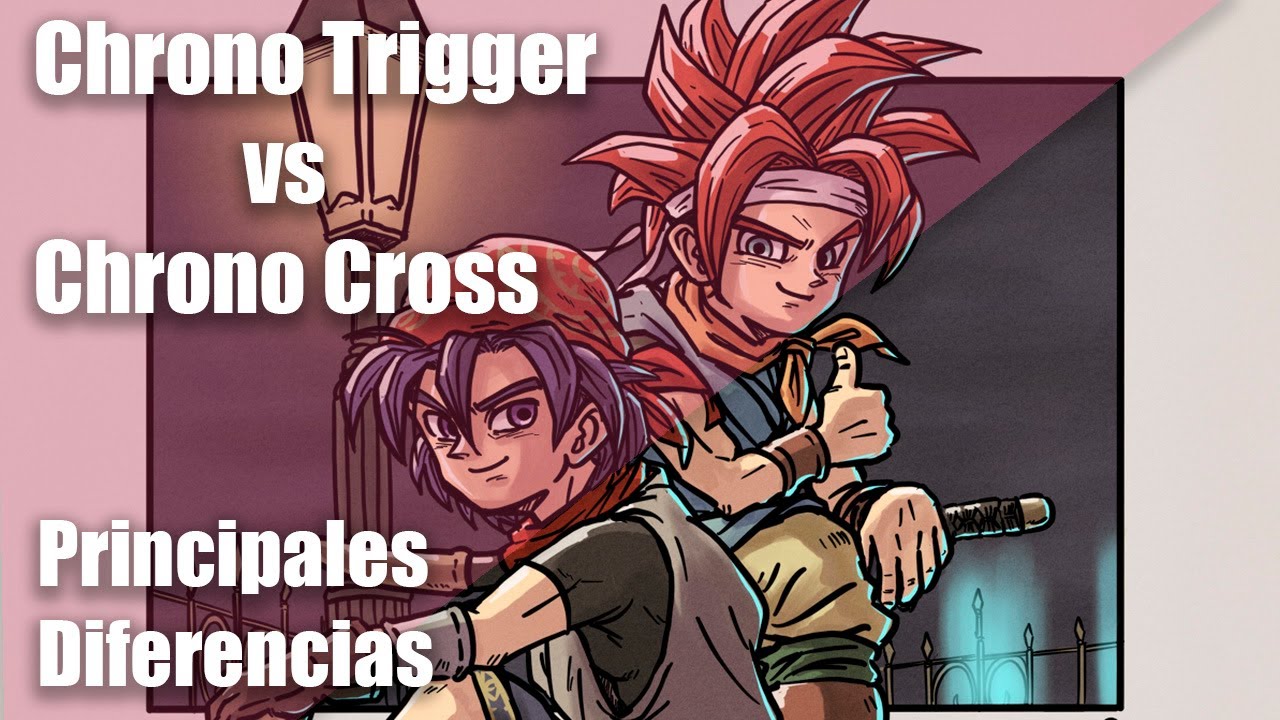 Chrono Trigger y Chrono Cross - Principales Diferencias
