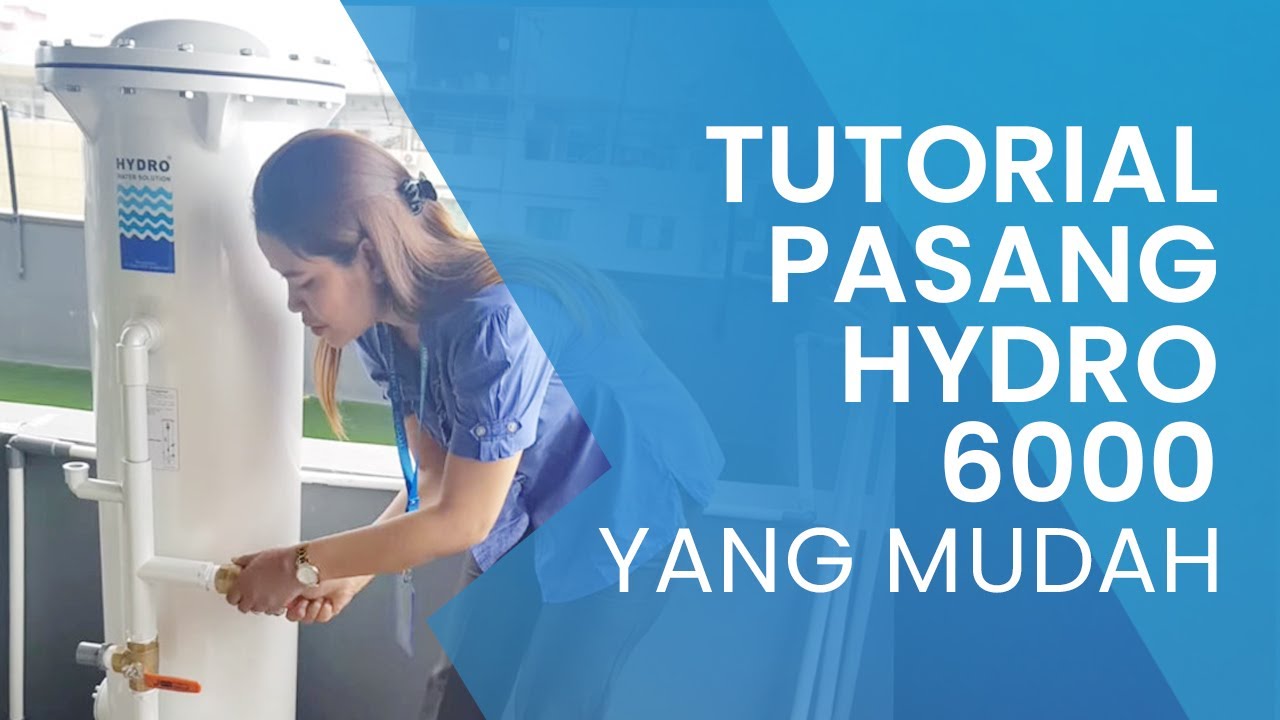 Tutorial Pasang HYDRO 6000 yang Mudah | Filter Air HYDRO Hub. 0811 800 254