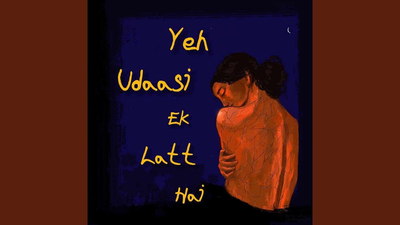 Yeh Udaasi Ek Latt Hai