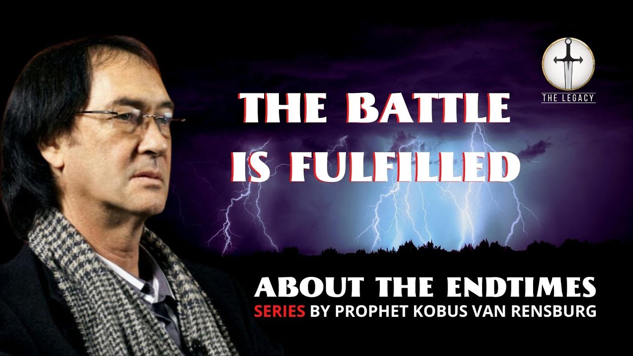 The Battle is Fulfilled | Prophet Kobus van Rensburg