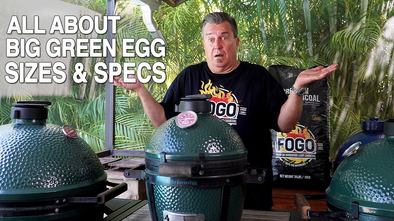 Какой BIG GREEN EGG мне нужен? Размеры и характеристики BGE | Древесный уголь FOGO