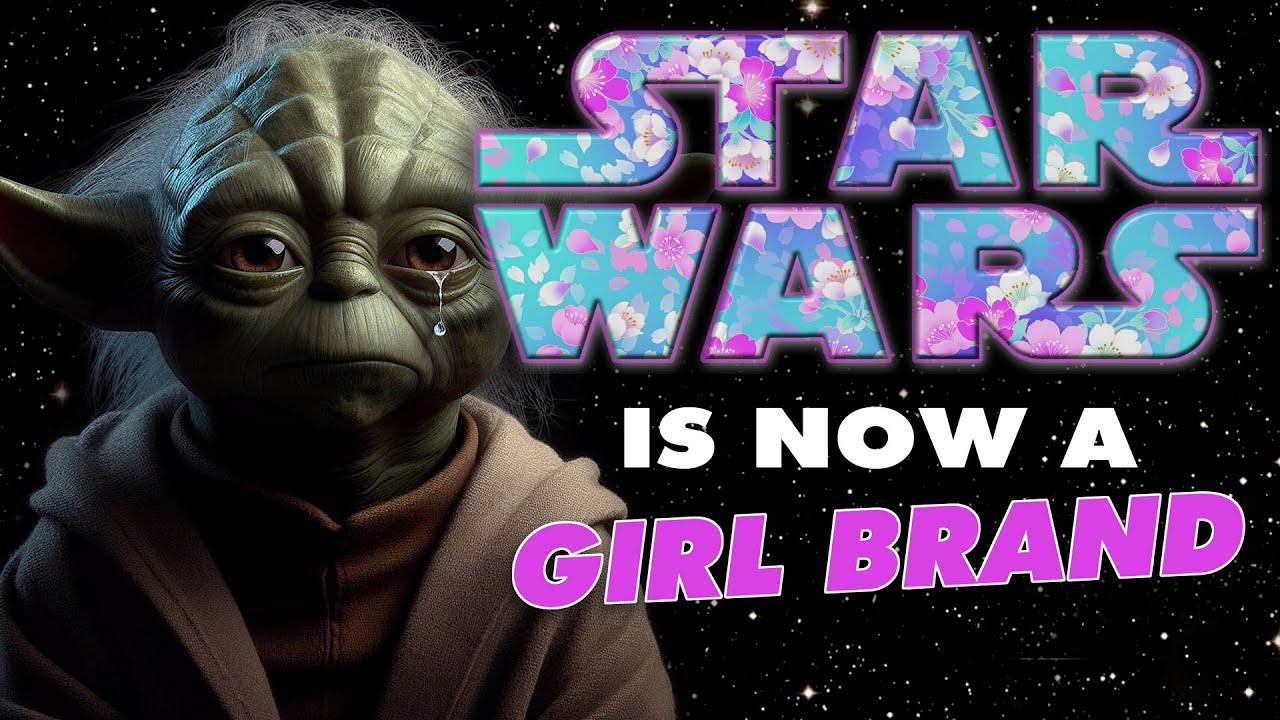 Star Wars is a Girl Brand Now