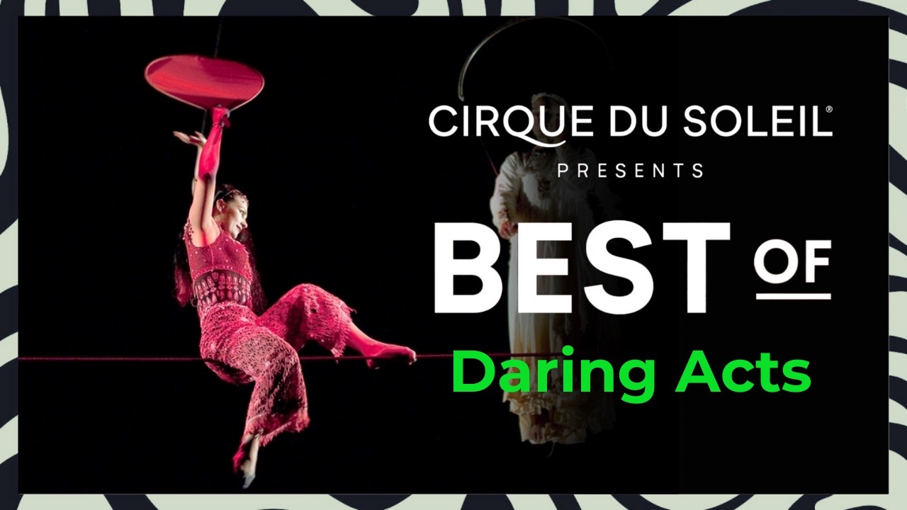 Best of Daring Acts | Cirque du Soleil
