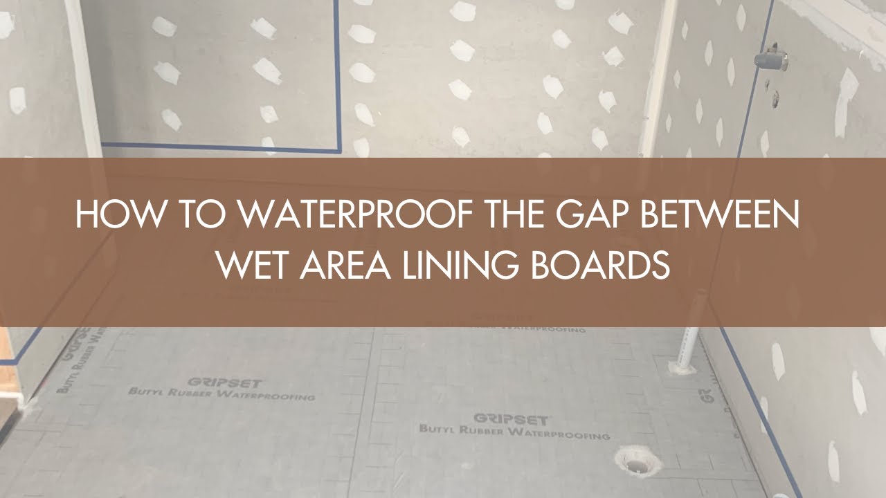 How To Waterproof the Gap Between Wet Area Lining Boards