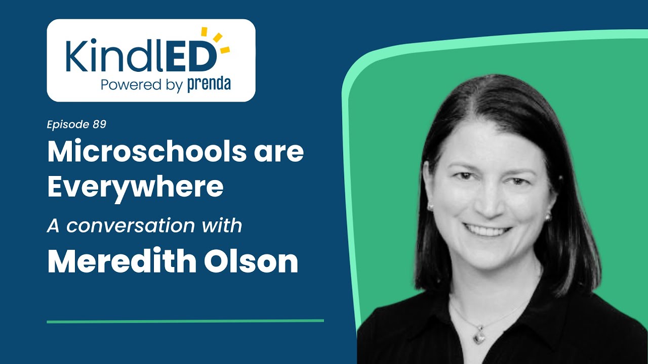 The Kindled Podcast | Episode 89: Microschools are Everywhere with Meredith Olson.