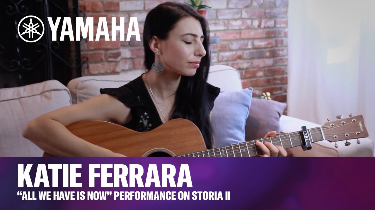 Yamaha | STORIA II | Katie Ferrara Original Song “All We Have Is Now”
