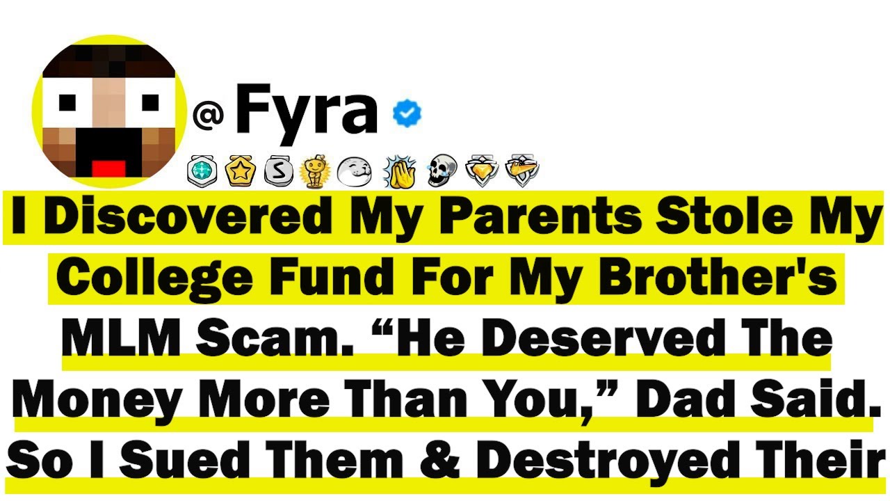I Discovered My Parents Stole My College Fund For My Brother's MLM Scam  “He Deserved The Money More