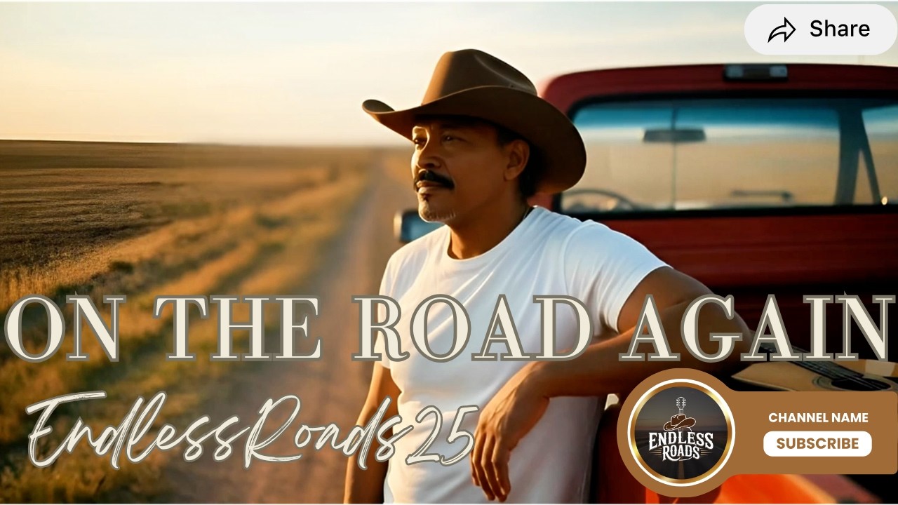 On the Road Again | Classic Country Song About Freedom & The Open Road