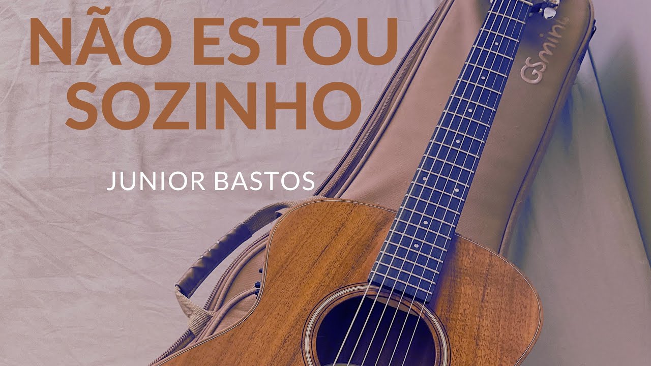 NÃO ESTOU SOZINHO - Júnior Bastos | Canção autoral