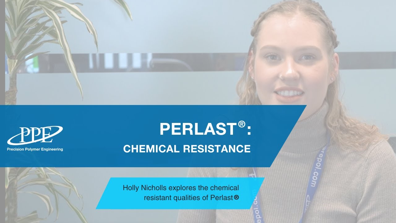The benefits of Perlast Perfluoroelastomers (FFKM): Chemical Resistance