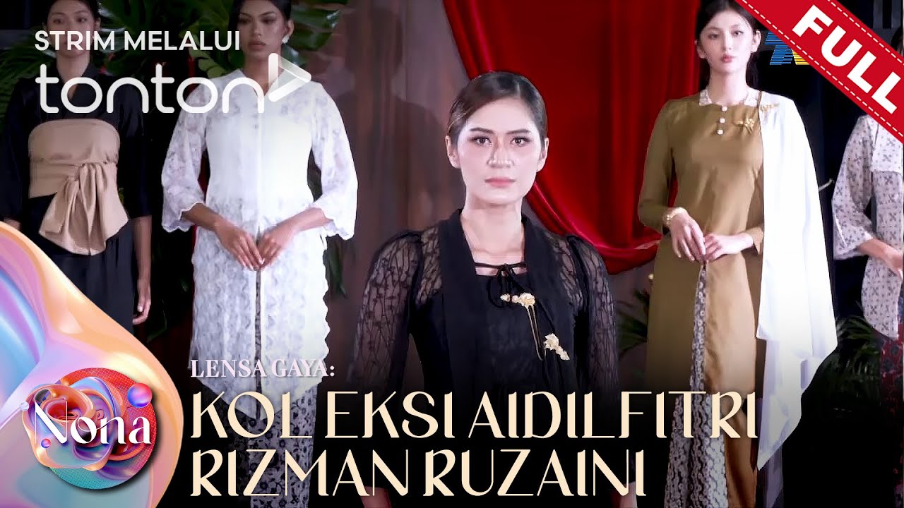 [FULL] Nona (2025) | 13 Apr - Lensa Gaya: Koleksi Aidilfitri Rizman Ruzaini | Tonton