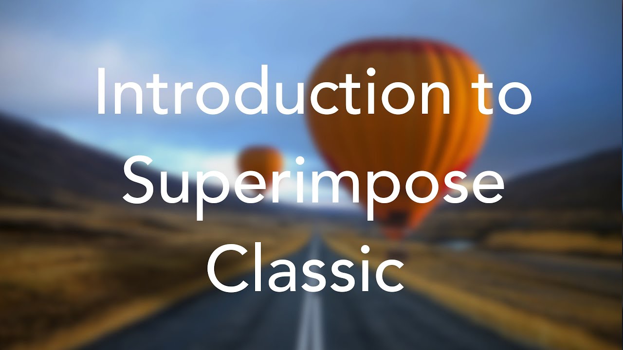 Introduction to the Classic Superimpose app
