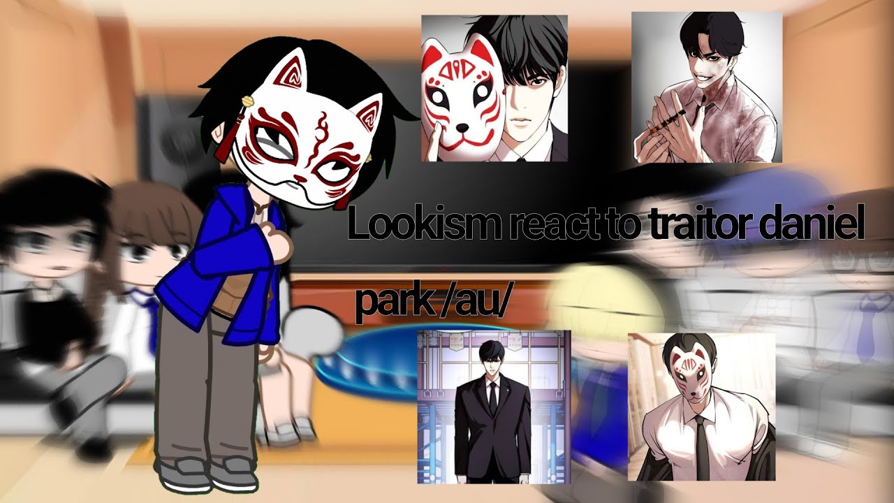 lookism react to daniel /traitor au/