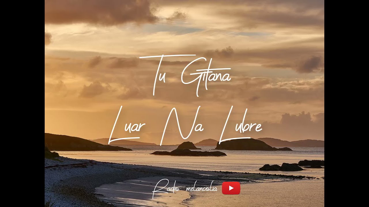 Tu gitana -  Luar Na Lubre Karaoke