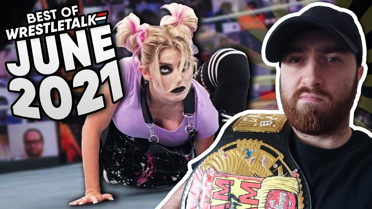 Best Of WrestleTalk - June 2021