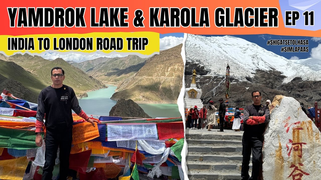 Shigatse to Lhasa – Yamdrok Lake, Karola Glacier aur Monastery Ka Safar! 🏔️🚗 | India to London EP.11