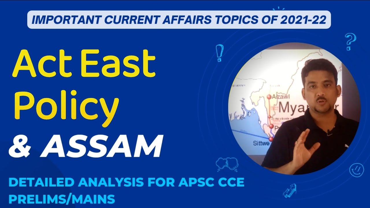 Act East Policy and Assam / Important Current Affairs for APSC CCE prelims and mains