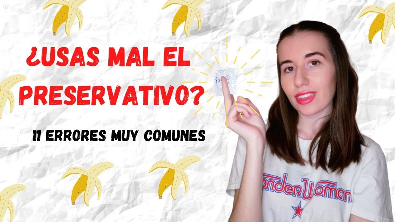Cómo poner bien un preservativo. 11 errores más comunes 🍌