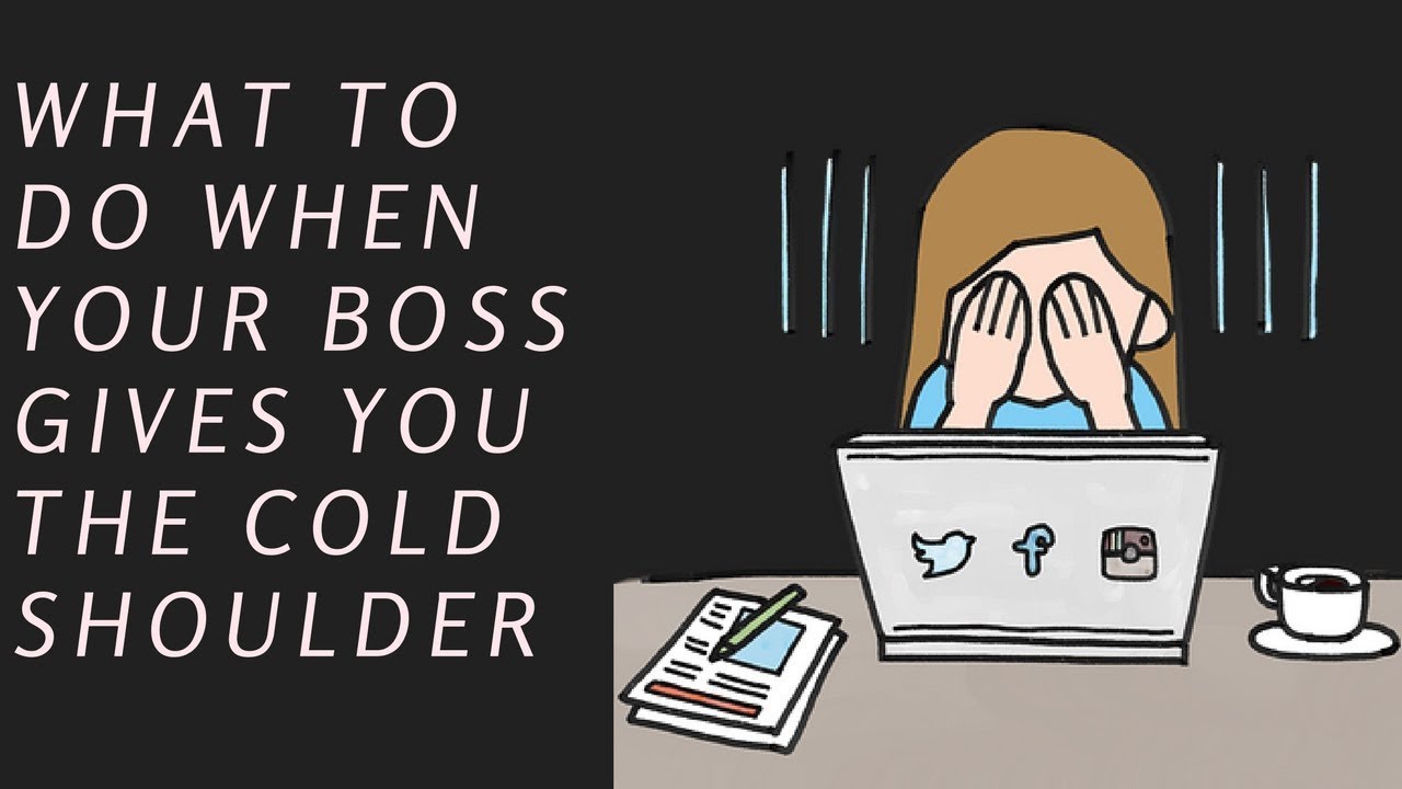 What To Do When Your Boss Gives You the Cold Shoulder