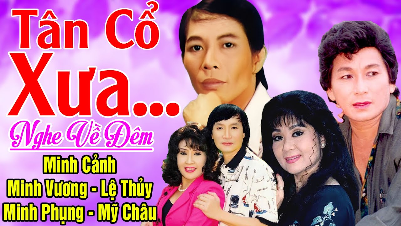Tân Cổ Xưa 1975 #ĐặcBiệtNghệSỹNổiTiếng #Minh Cảnh,Minh Vương,Lệ Thủy,Minh Phụng,Mỹ Châu..Nghe Về Đêm