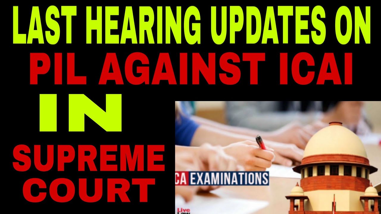 UPDATES ON LAST HEARING OF PIL AGAINST ICAI IN SUPREME COURT | CA EXAMS 2020
