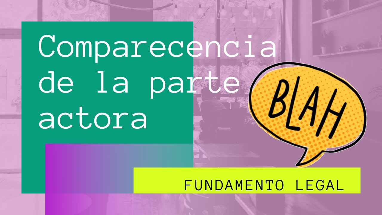 Comparecencia de la parte actora