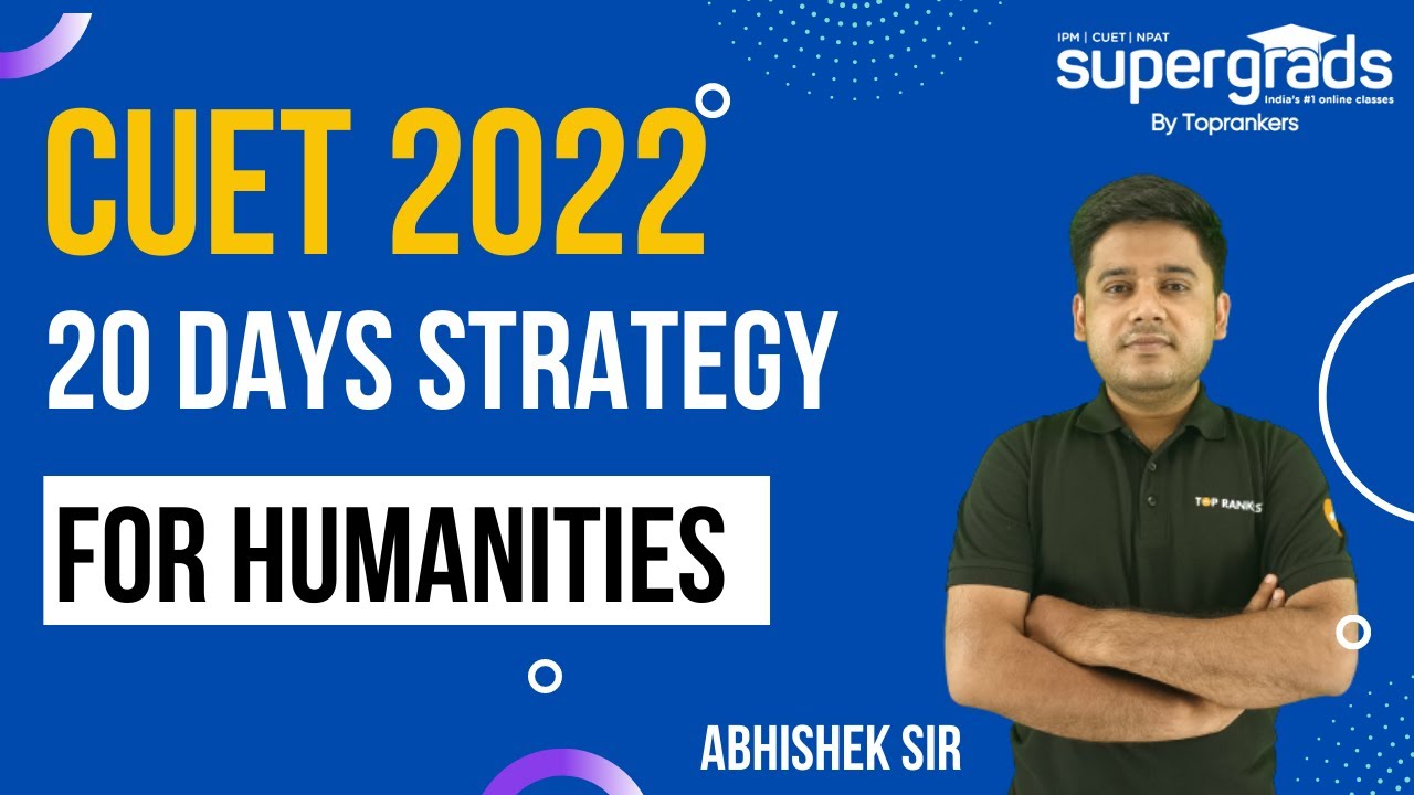 CUET 2022 Preparation Strategy | 20 Days Preparation Strategy for Humanities | CUET 2022 Preparation