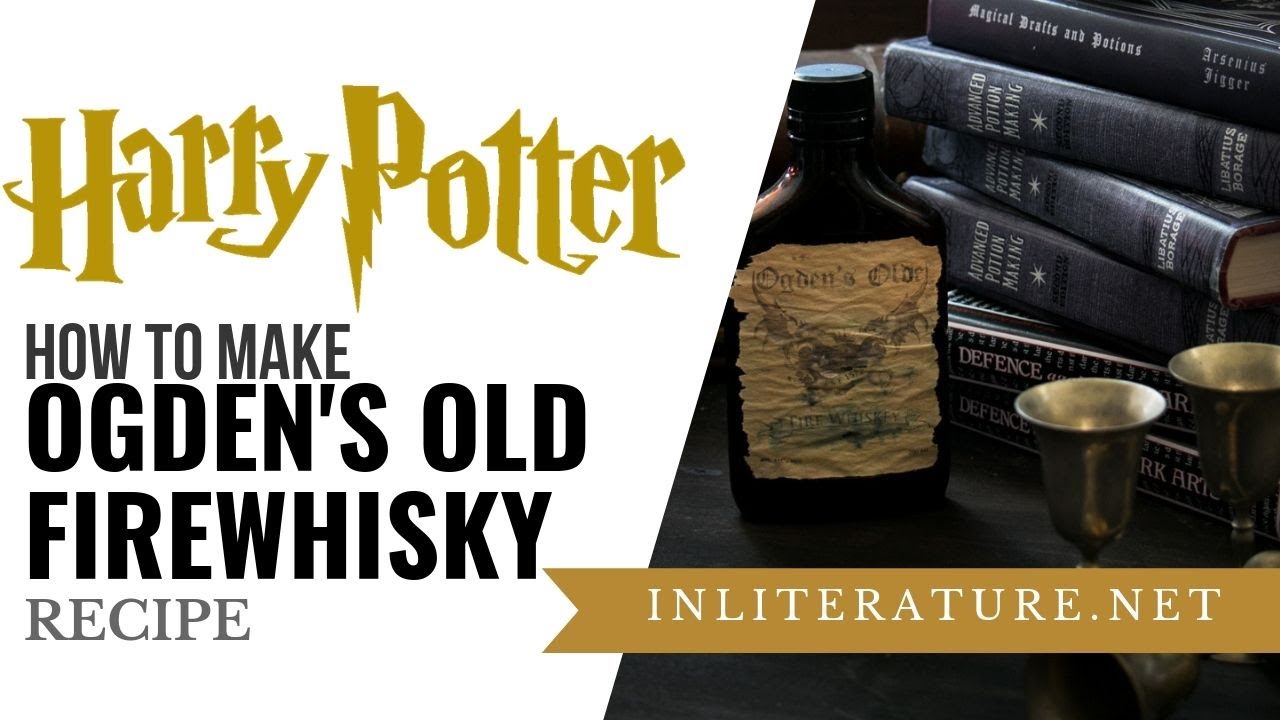 Ogden's Old Firewhisky | Harry Potter | Food in Literature