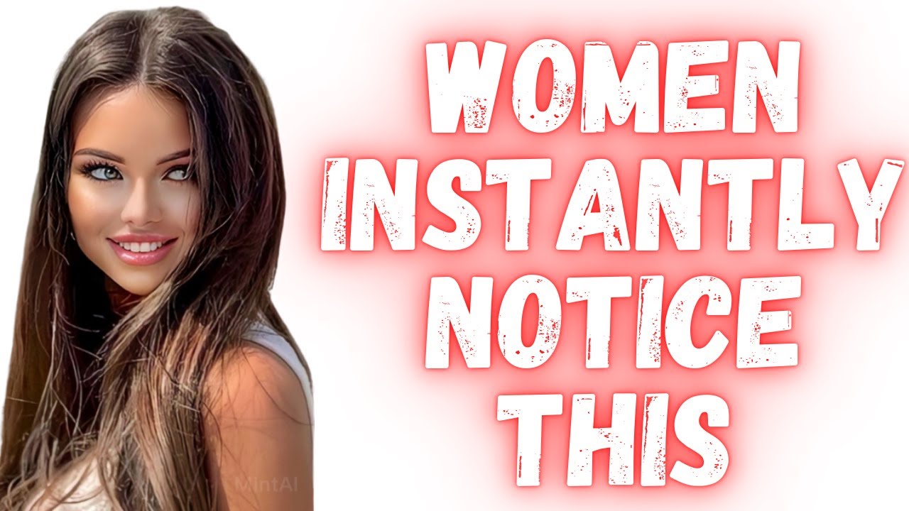 5 Things Women INSTANTLY Notice About men
