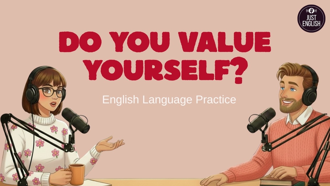 English Podcast for Easy Conversation | DO YOU Value Yourself? | A2-B1 English 🎧🎧
