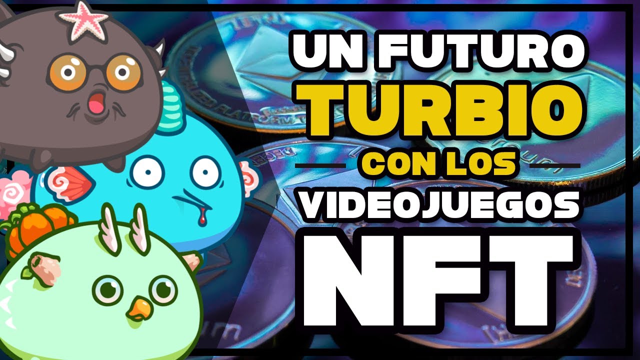 Hablemos de los NFT - El supuesto FUTURO DE LOS VIDEOJUEGOS - Videojuegos NFT Play2Earn