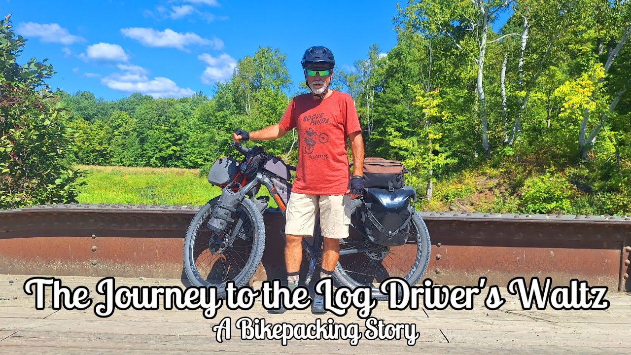 The Journey to the Log Driver's Waltz - A Bikepacking Story