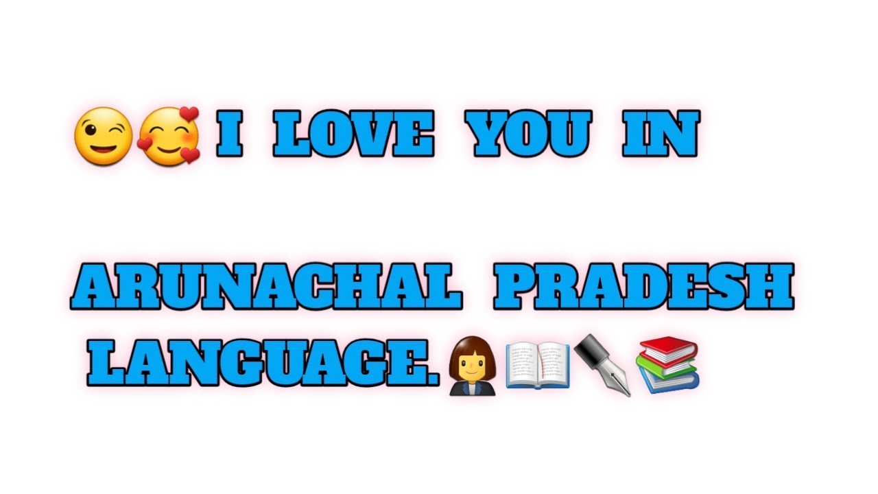 i love you in Arunachal Pradesh language. # main apse pyar karta hoo in Arunachal Pradesh Language.