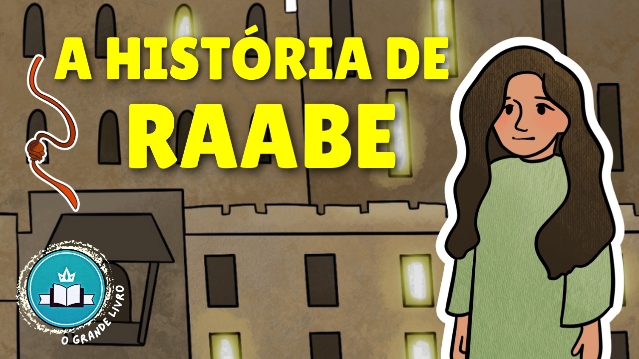 Bíblia Para Crianças: A HISTÓRIA DE RAABE | O Grande Livro