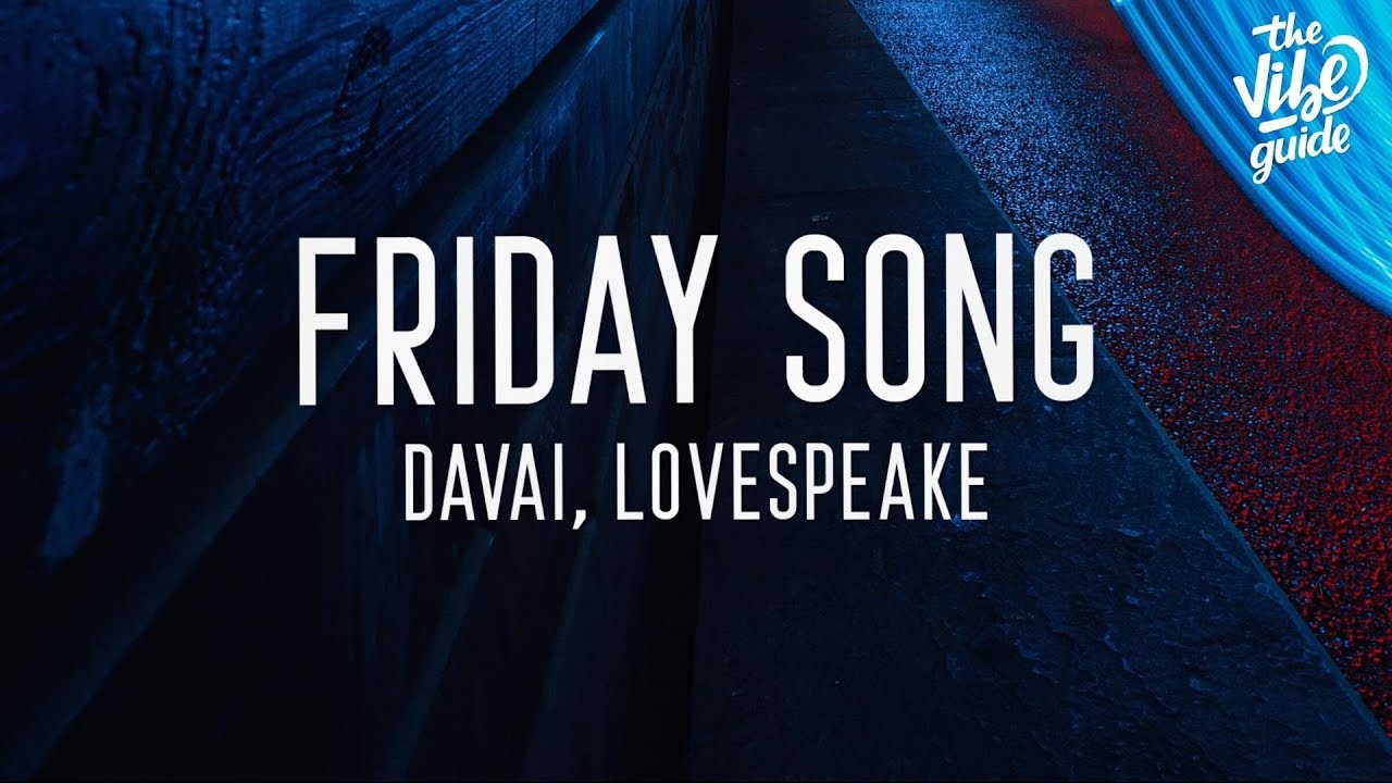 Davai, Lovespeake - Friday Song (Lyrics)