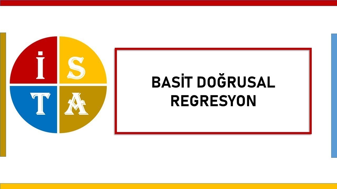 REGRESYON ANALİZLERİ (BASİT DOĞRUSAL REGRESYON)