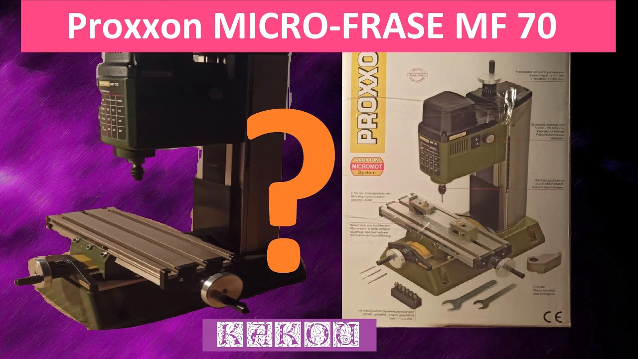 Мини-обзор МИКРОФРЕЗЕРНОГО станка PROXXON MF 70. Желаемая вещь , какова она?????