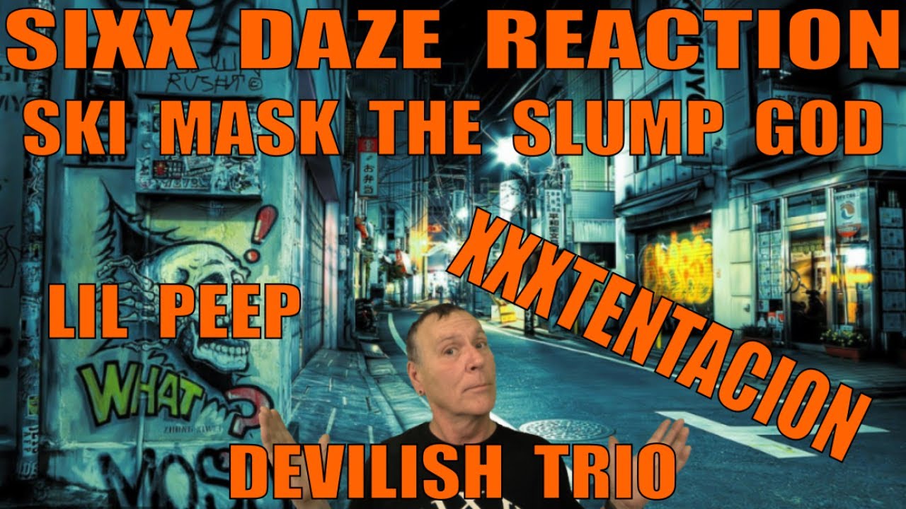 Sixx Daze Reaction: Ski Mask The Slump God, Lil Peep, Devilish Trio and XXXTENTACION