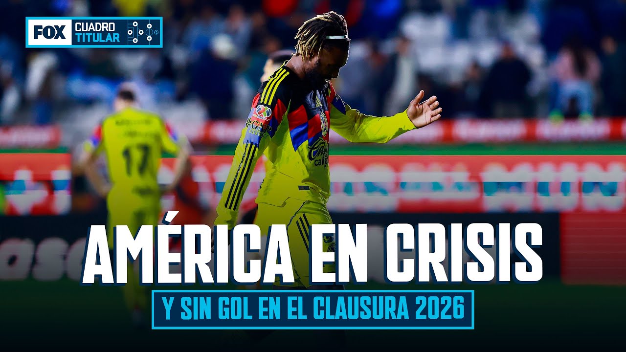 AMÉRICA SE HUNDE EN EL CLAUSURA 2026 | CUADRO TITULAR