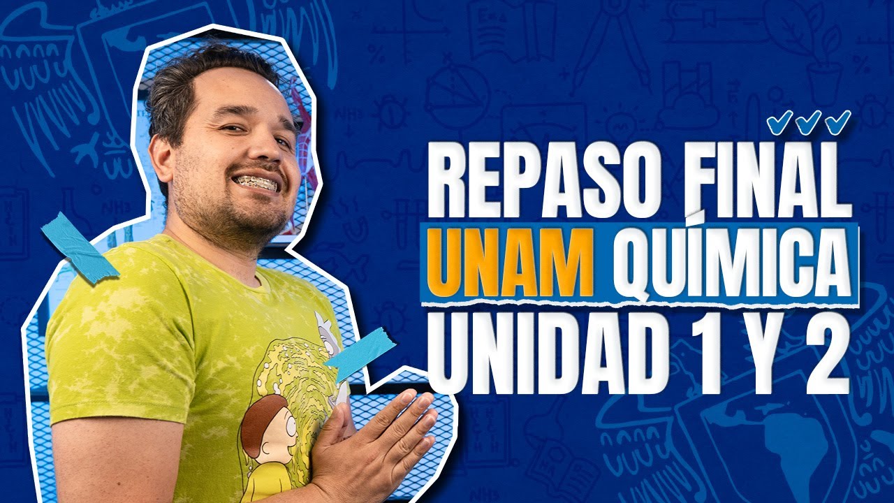 Repaso Final UNAM Química: Unidad 1 Temas Básicos - Unidad 2 Agua
