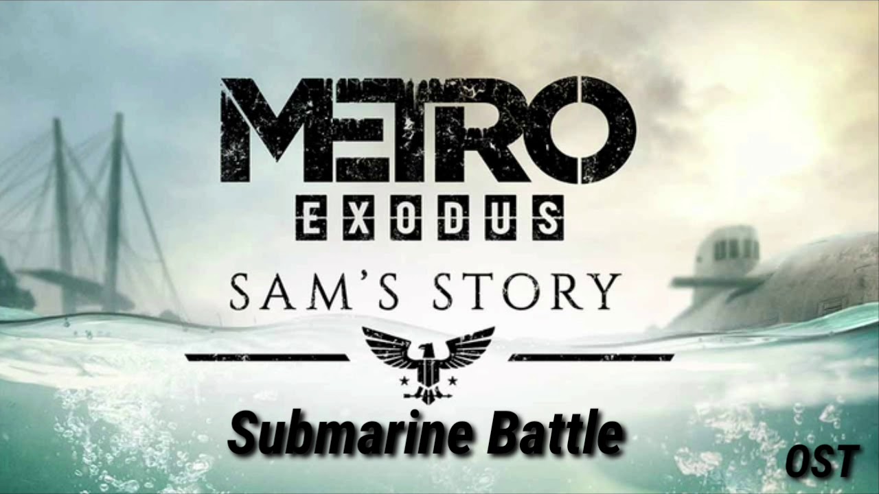Metro Exodus Sam's Story - Submarine battle OST
