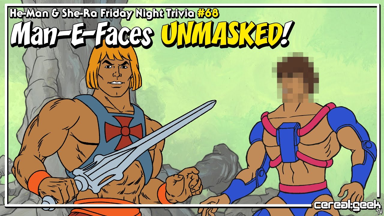 HE-MAN & SHE-RA: Man-E-Faces UNMASKED!